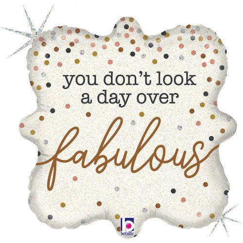 "You Don't Look a Day Over Fabulous" 18" Round